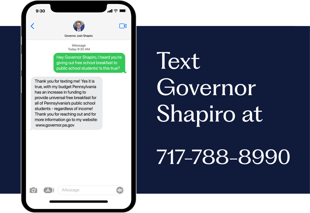 A graphic of an iPhone with text messages to Governor Josh Shapiro on the screen. The text next to the graphic reads "Text Governor Shapiro at 717-788-8990." 